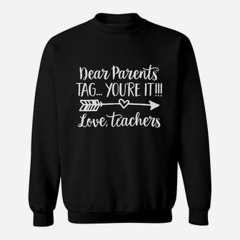 Dear Parents Tag Youre It Love Teacher Funny Graduation Sweatshirt | Crazezy
