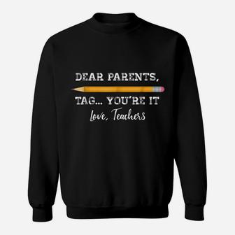 Dear Parents Tag You're It Teacher Last Day Of School Shirt Sweatshirt | Crazezy
