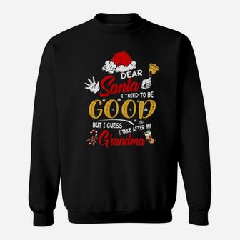 Dear Santa I Tried To Be Good But My Grandma Is A Reason Not Sweatshirt - Monsterry DE