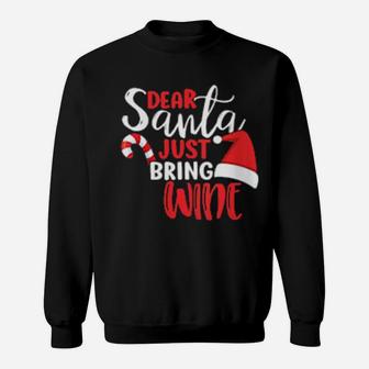 Dear Santa Just Bring Wine Sweatshirt - Monsterry
