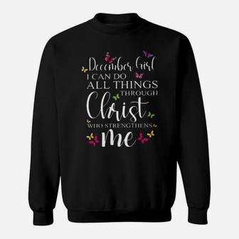 December Girl I Can Do All Things Through Christ Who Strengthens Me Sweatshirt - Monsterry DE