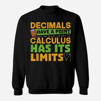 Decimals Have A Point, Calculus Has Its Limits Funny Maths Sweatshirt | Crazezy