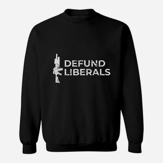 Defund Liberals Sweatshirt | Crazezy DE
