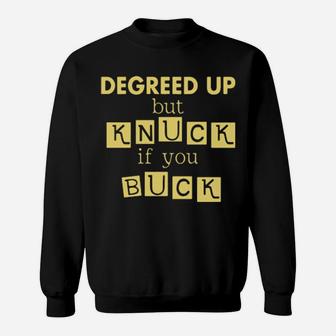 Degreed Up But Knuck If You Buck Sweatshirt - Monsterry DE