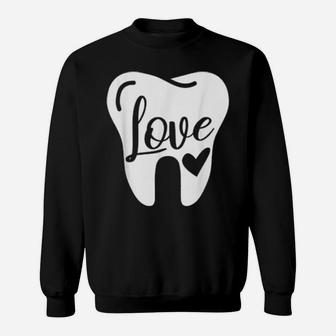 Dentist Dental Assistant Valentines Day Love Sweatshirt - Monsterry