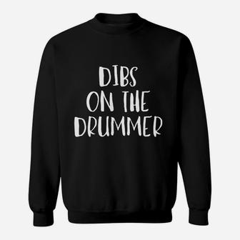 Dibs On The Drummer Funny Band Fan Quote Sweatshirt | Crazezy UK