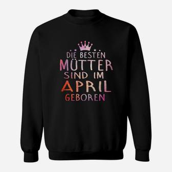 Die Bester Mutter Sind Im April Georen Sweatshirt - Seseable