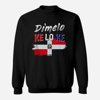 Dimelo Ke Lo Ke Dominican Republic Flag Sweatshirt | Crazezy CA