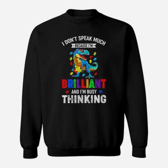 Dinosaur Autism I Don't Speak Much Because Drilliant And I'm Busy Thinking Sweatshirt - Monsterry UK
