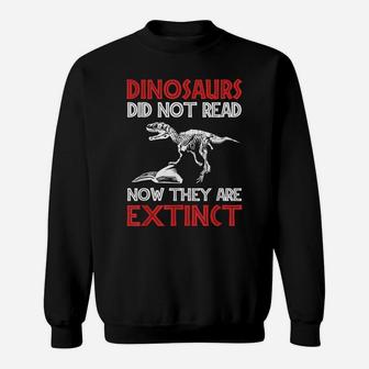 Dinosaurs Didn't Read They Are Extinct Funny English Teacher Sweatshirt | Crazezy AU