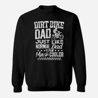 Dirt Bike Dad Shirt Funny Biker Daddy Father Much Cooler Tee Sweatshirt | Crazezy