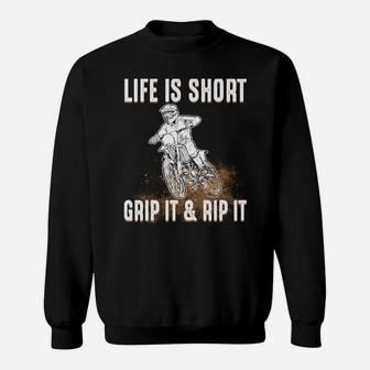 Dirt Bike Motocross - Life Is Short So Grip It And Rip It Sweatshirt | Crazezy AU
