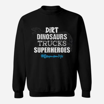 Dirt Dinosaurs Trucks Superheroes Boy Mom Life Mother Shirt Sweatshirt | Crazezy