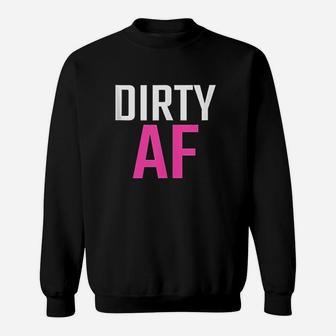 Dirty Af Dirty Sweatshirt - Thegiftio UK