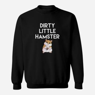 Dirty Little Hamster Cute Hamster Picture Sweatshirt | Crazezy