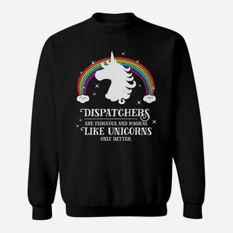 Dispatchers Fabulous Magical Like Unicorns Funny Rainbow Sweatshirt - Thegiftio UK