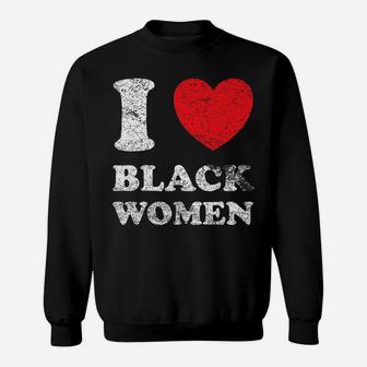 Distressed Grunge Worn Out Style I Love Black Women Sweatshirt | Crazezy