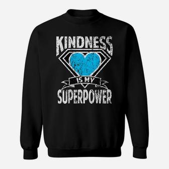 Distressed Kindness Is My Superpower Choose Kind Bully Shirt Sweatshirt | Crazezy CA