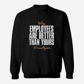 Distressed My Employees Are Better Than Yours Proud Boss Sweatshirt - Thegiftio UK