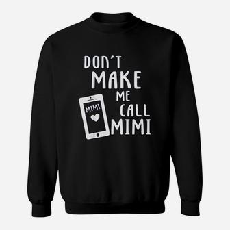 Do Not Make Me Call Mimi Sweatshirt | Crazezy CA