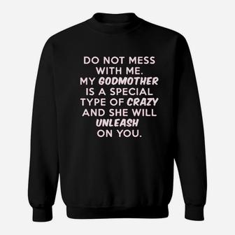 Do Not Mess With Me My Godmother Is Crazy Sweatshirt | Crazezy AU