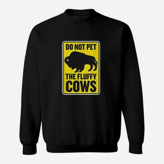 Do Not Pet The Fluffy Cows Funny Yellowstone Bison Souvenir Sweatshirt - Thegiftio UK