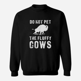 Do Not Pet The Fluffy Cows Sweatshirt | Crazezy AU