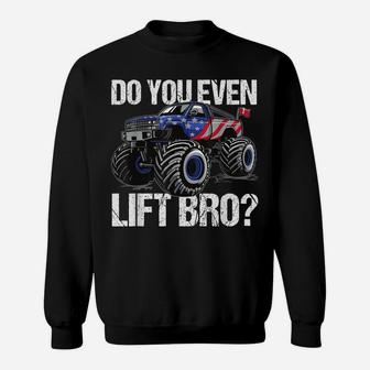 Do You Even Lift Bro Lifted Truck Funny Offroad Mudding Gift Sweatshirt | Crazezy