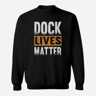 Dock Lives Matter For Dock Employees Sweatshirt - Thegiftio UK