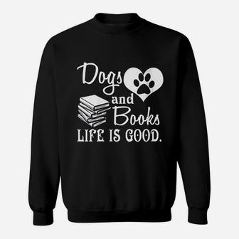 Dog And Books Life Are Good Sweatshirt | Crazezy AU