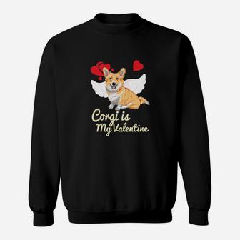 Dog Corgi Is My Valentine Welsh Corgi Valentine Day Dog Lover Sweatshirt - Monsterry CA