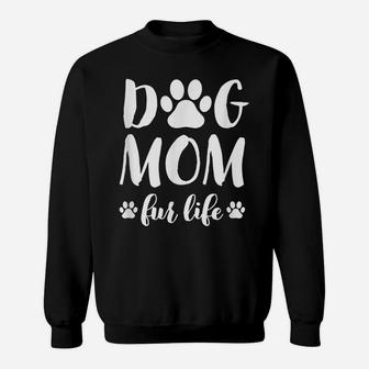 Dog Mom Fur Life Shirt Mothers Day Gift For Women Wife Dogs Sweatshirt | Crazezy