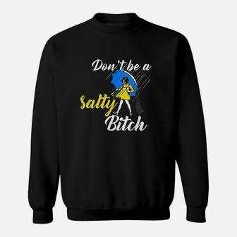 Dont Be A Salty Sweatshirt - Thegiftio UK