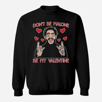 Dont Be Malone Be My Valentine Sweatshirt - Monsterry