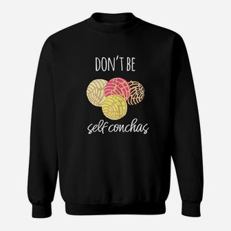 Dont Be Self Conchas Spanish Sweatshirt | Crazezy