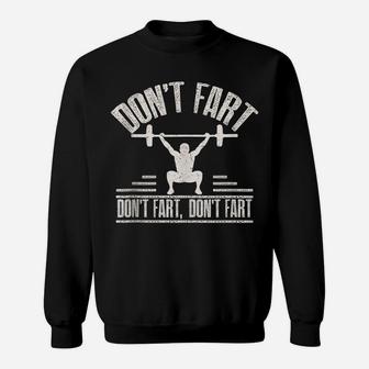 Don't Fart Funny Fitness Gym Workout Weights Squat Sweatshirt | Crazezy