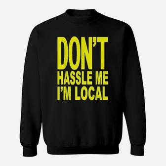 Dont Hassle Me Im Local From Surf Documentary Sweatshirt | Crazezy UK