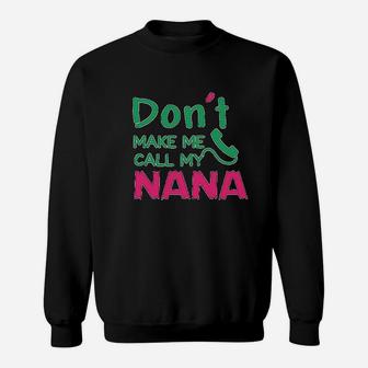 Dont Make Me Call My Nana Sweatshirt | Crazezy DE