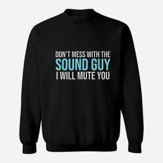 Dont Mess With The Sound Guy Sweatshirt | Crazezy DE