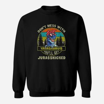 Dont Mess With Yayasaurus T Rex Mothers Day Sweatshirt | Crazezy CA
