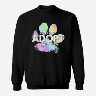 Dont Shop Adopt Dog Cat Rescue Kind Animal Rights Lover Sweatshirt | Crazezy