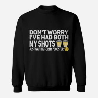 Don't Worry I've Had Both My Shots Tee Shirt For Women Men Sweatshirt | Crazezy AU