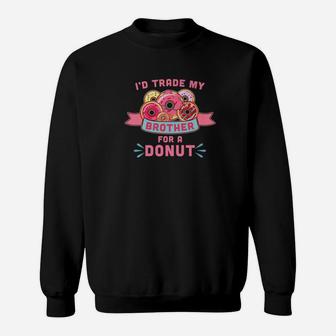 Donut Day Id Trade My Brother For A Donut Premium Sweatshirt - Thegiftio UK