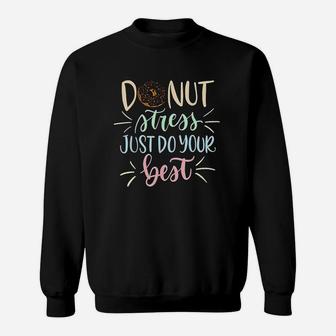Donut Stress Just Do Your Best Testing Days Sweatshirt | Crazezy AU