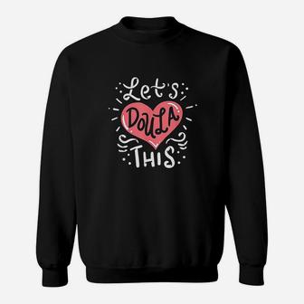 Doula Gifts For Women Birth Doula Labor Coach Meme Quote Sweatshirt | Crazezy