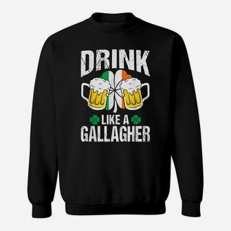 Drink Like A Gallagher Funny St Patrick's Day Gift Sweatshirt | Crazezy