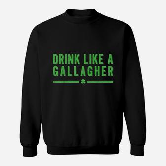 Drink Like A Gallagher Sweatshirt - Thegiftio UK
