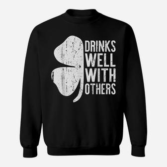Drinks Well With Others St Patrick Day Gift Shirt Sweatshirt | Crazezy DE