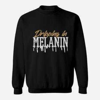 Dripping In Melanin Sweatshirt | Crazezy