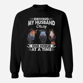Driving My Husband Crazy One Horse At A Time Riding Horse Sweatshirt | Crazezy DE